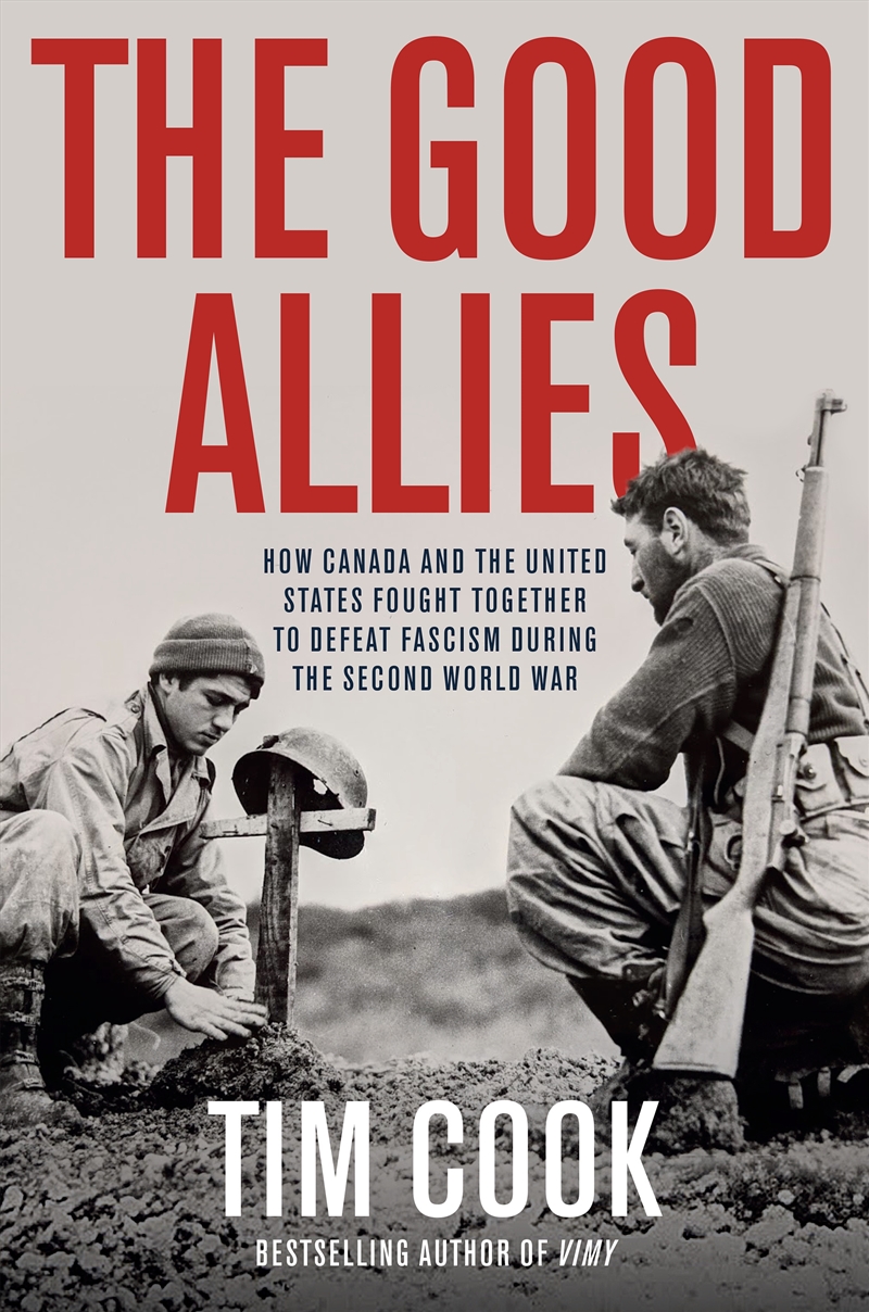 The Good Allies: How Canada and the United States Fought Together to Defeat Fascism during the Secon/Product Detail/History