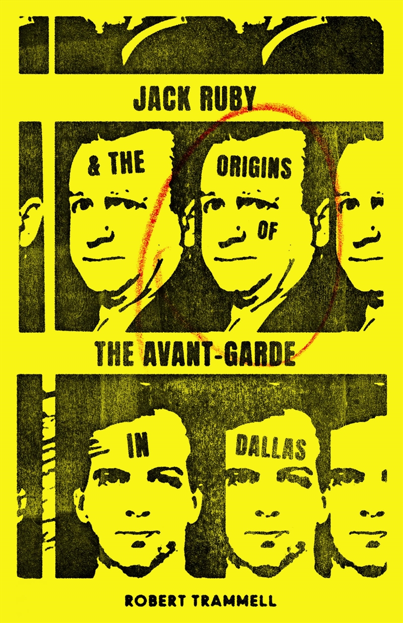 Jack Ruby And The Origins Of The Avant-Garde In Dallas: And Other Stories/Product Detail/General Fiction Books