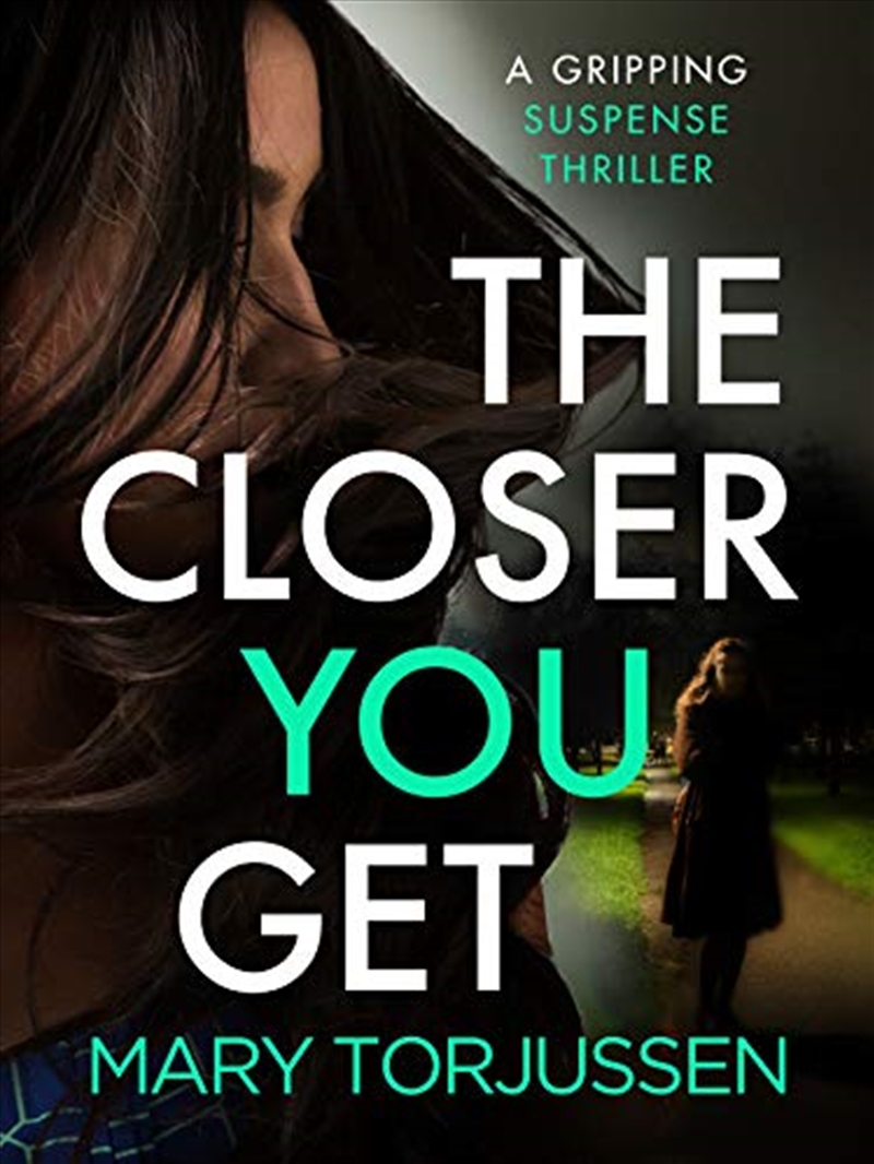 The Closer You Get: A Gripping Suspense Thriller/Product Detail/General Fiction Books