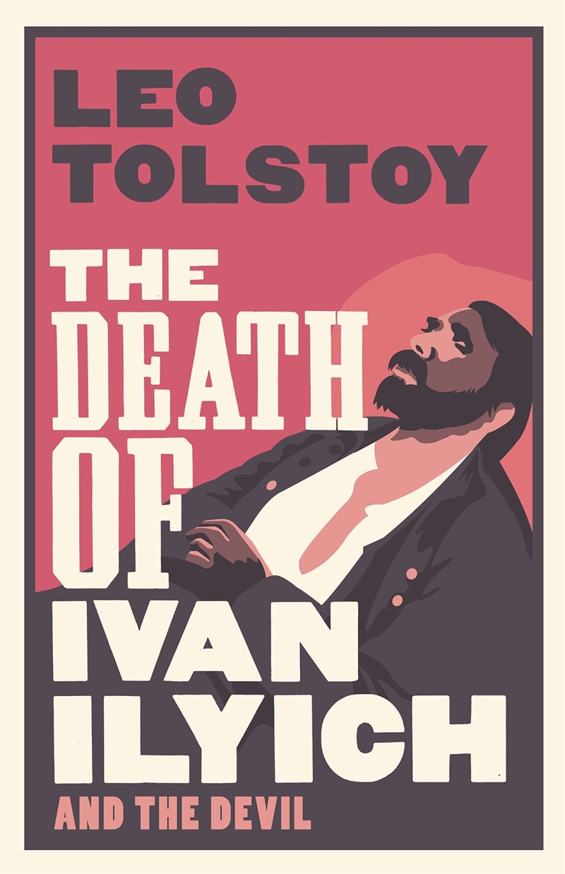 The Death Of Ivan Ilyich: New Translation (Alma Classics)/Product Detail/General Fiction Books