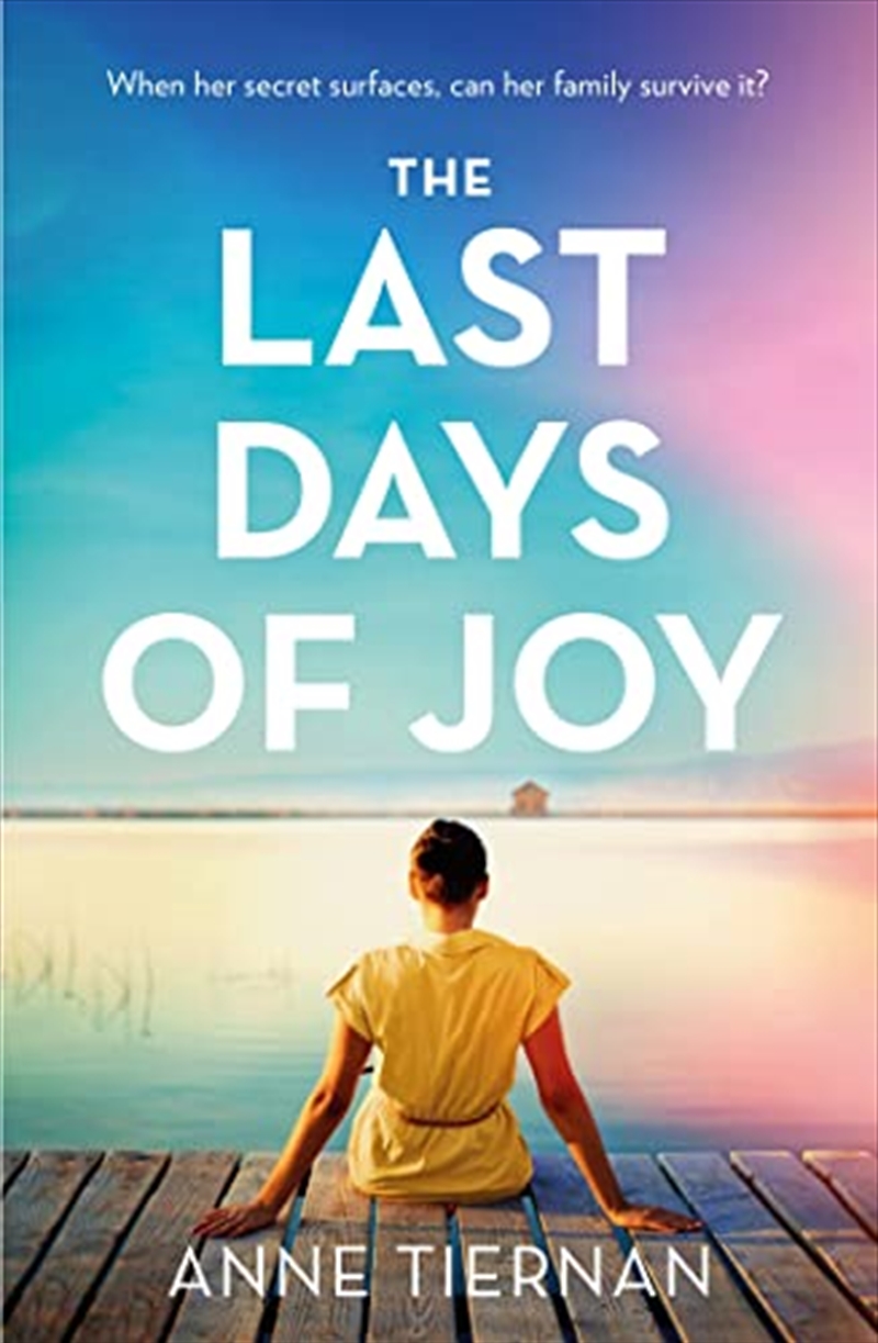 The Last Days Of Joy: The Bestselling Novel Of A Simmering Family Secret, Perfect For Summer Reading/Product Detail/General Fiction Books