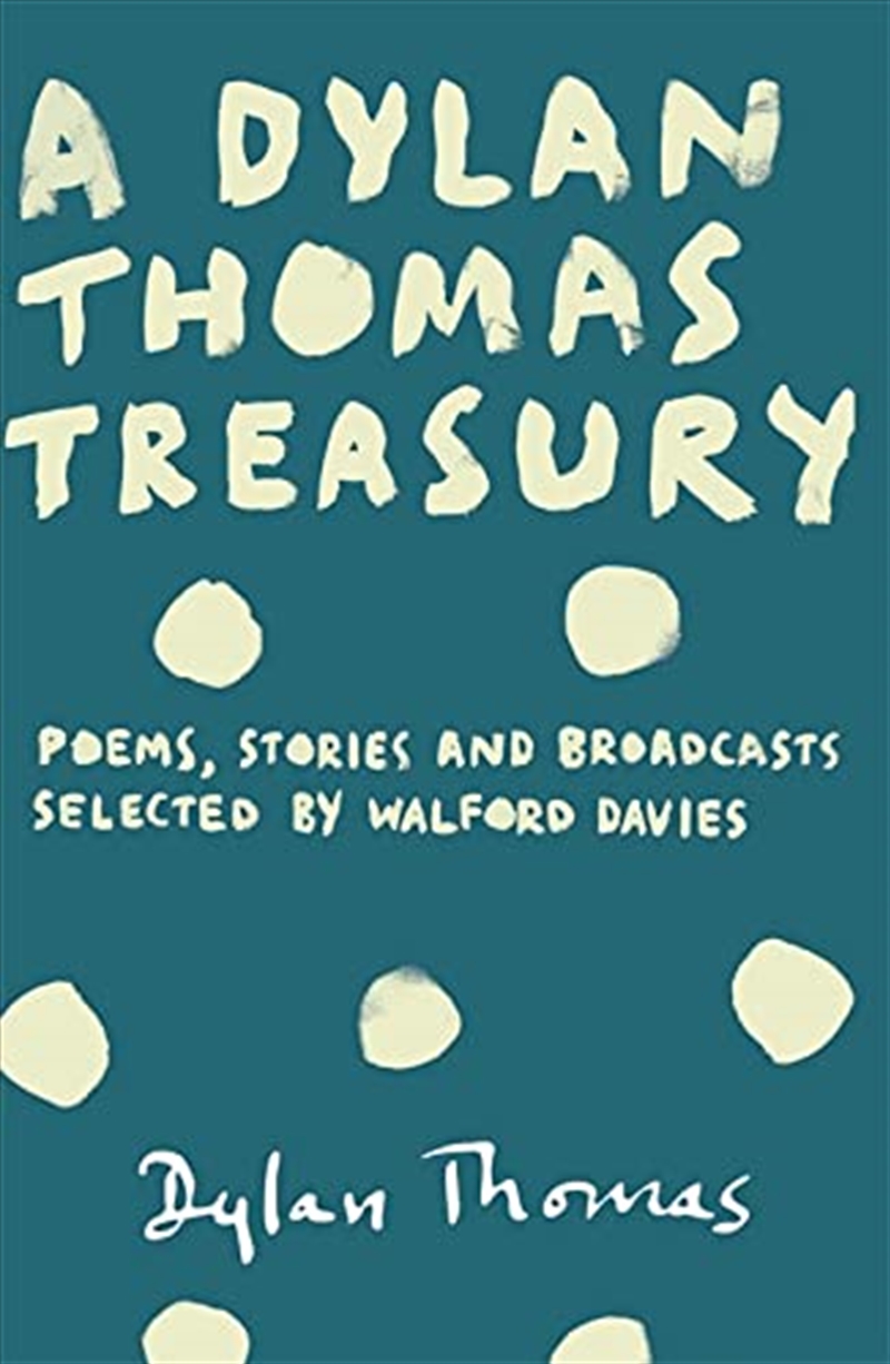 A Dylan Thomas Treasury: Poems, Stories And Broadcasts. Selected By Walford Davies/Product Detail/General Fiction Books