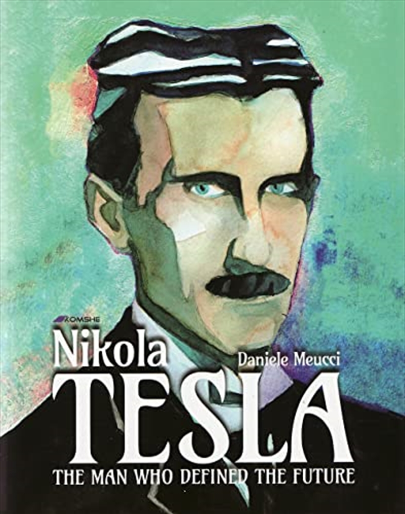 Nikola Tesla: The Man Who Defined The Future/Product Detail/Graphic Novels