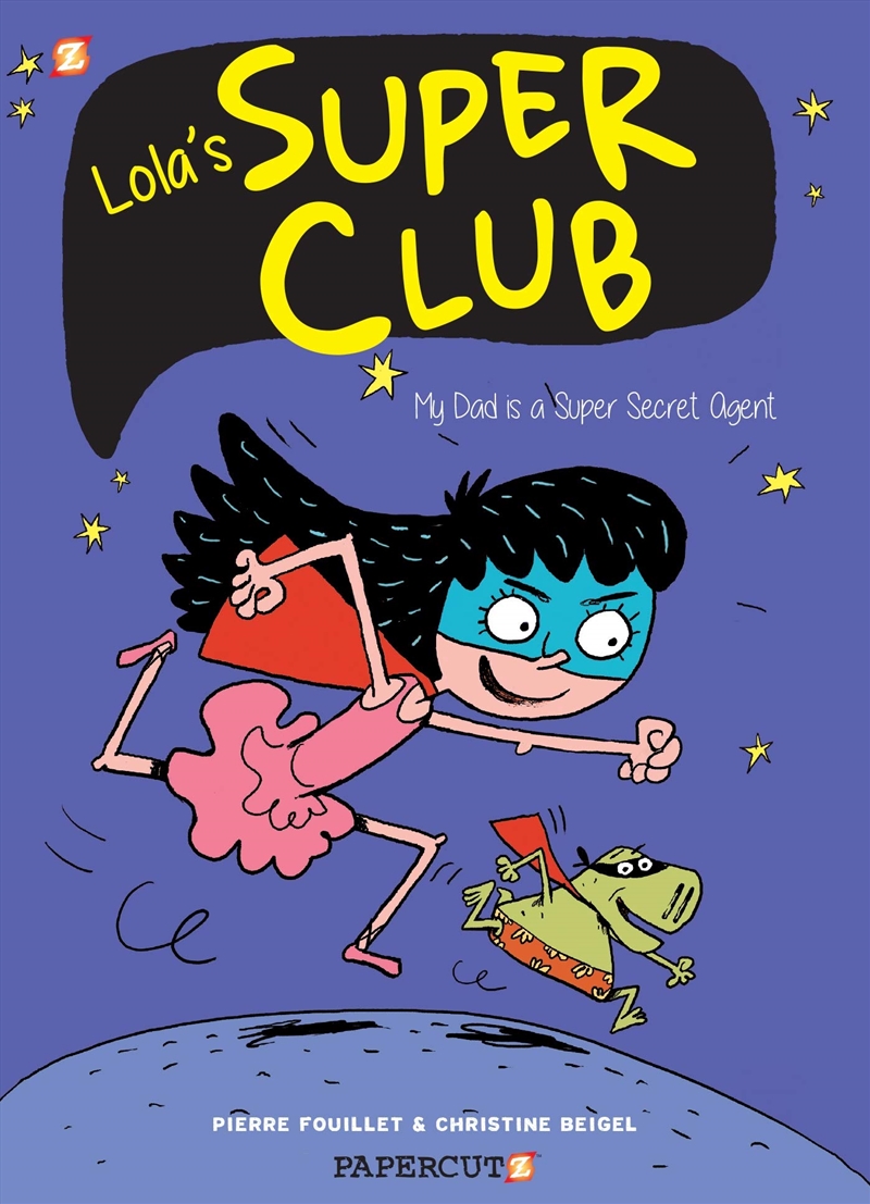 Lola'S Super Club #1: My Dad Is A Super Secret Agent (1)/Product Detail/Graphic Novels