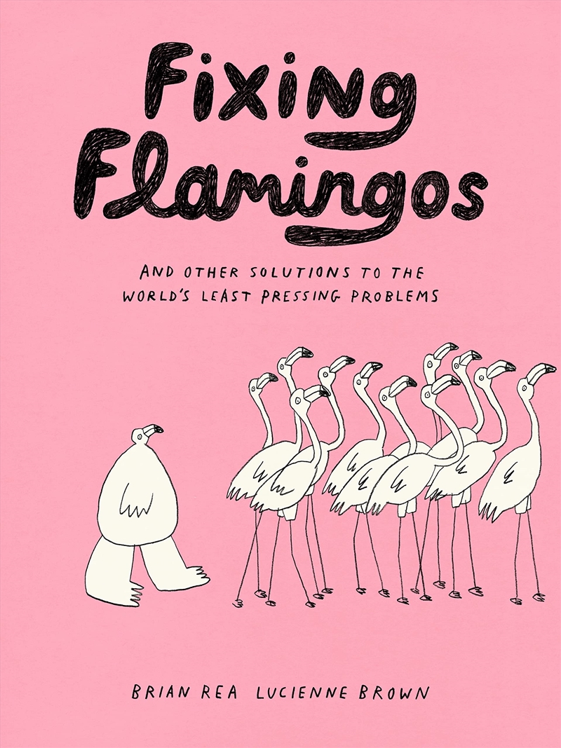 Fixing Flamingos: And Other Solutions To The World'S Least Pressing Problems/Product Detail/Graphic Novels