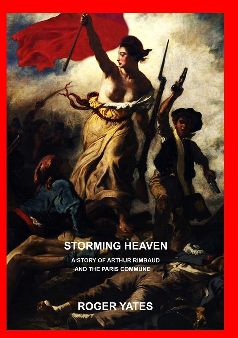 Storming Heaven: A Story Of Arthur Rimbaud And The Paris Commune/Product Detail/General Fiction Books
