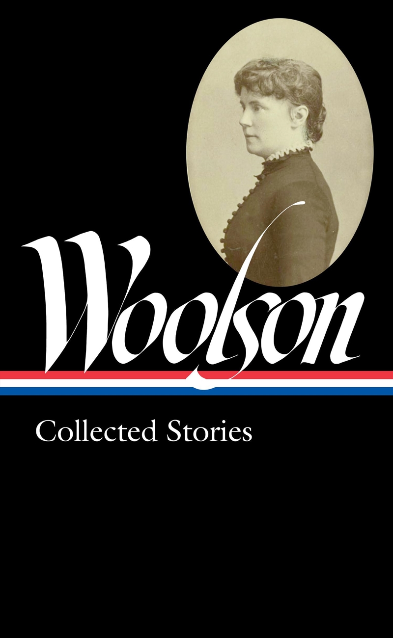 Constance Fenimore Woolson: Collected Stories (Loa #327) (Library Of America)/Product Detail/General Fiction Books