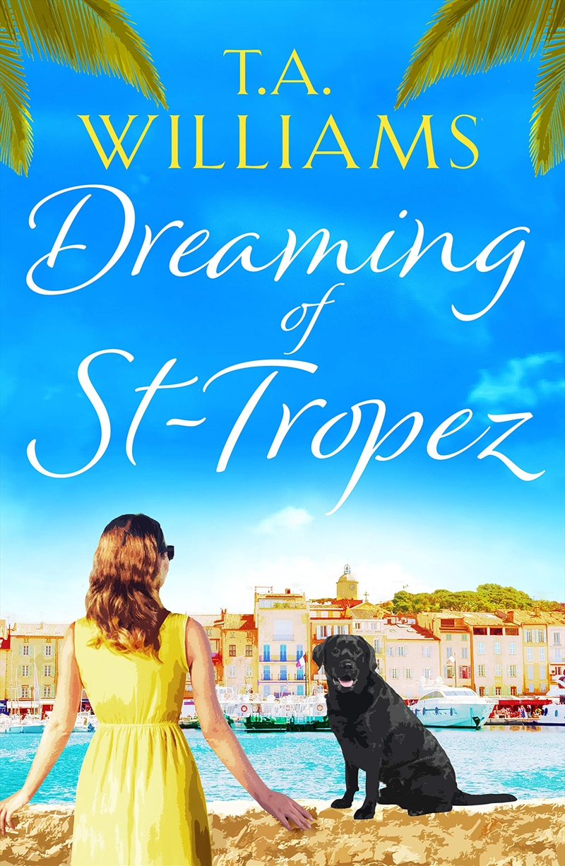 Dreaming Of St-Tropez: A Heart-Warming, Feel-Good Holiday Romance Set On The Riviera/Product Detail/General Fiction Books