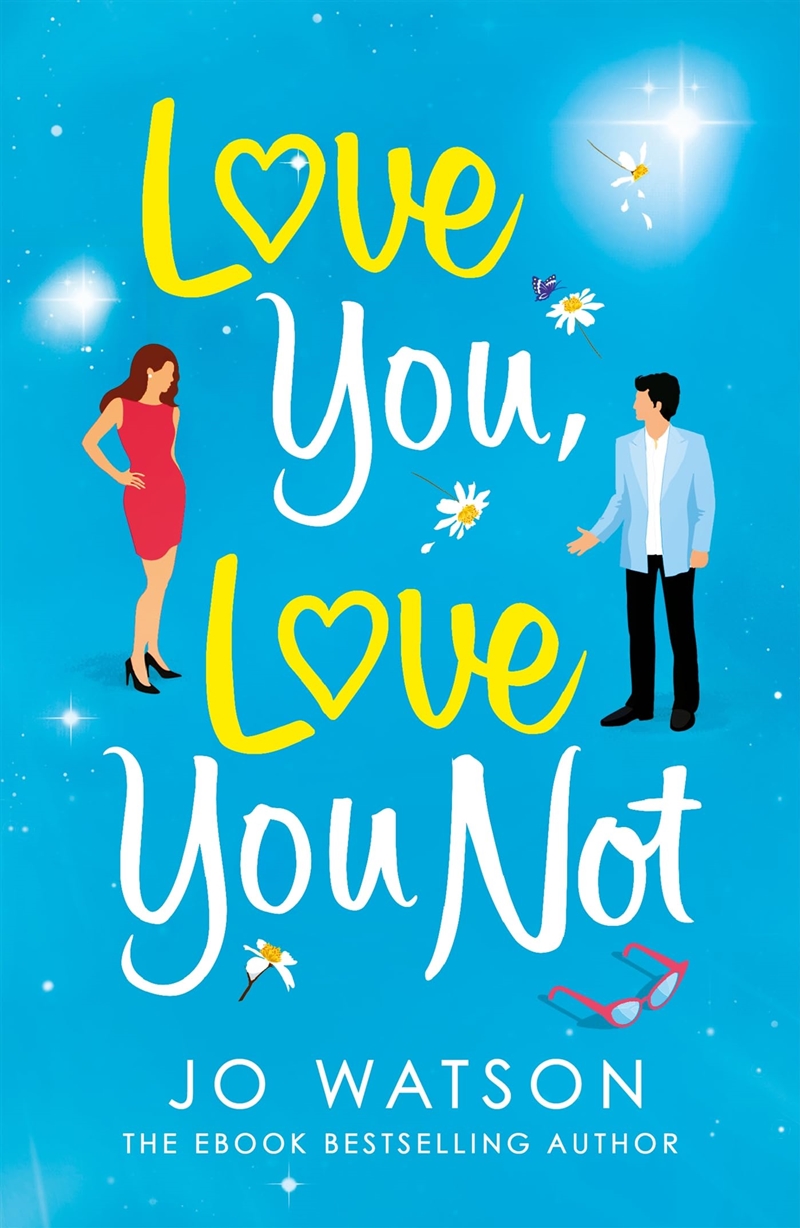 Love You, Love You Not: The Hilarious New Standalone Rom-Com From The Author Of The Hit Bestseller L/Product Detail/General Fiction Books