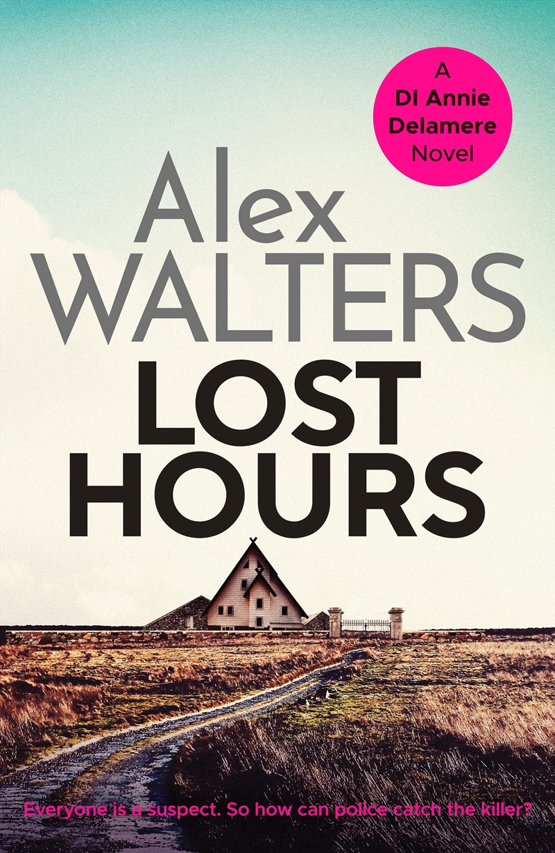 Lost Hours: A Totally Gripping And Unputdownable Crime Thriller (Detective Annie Delamere): 2/Product Detail/General Fiction Books