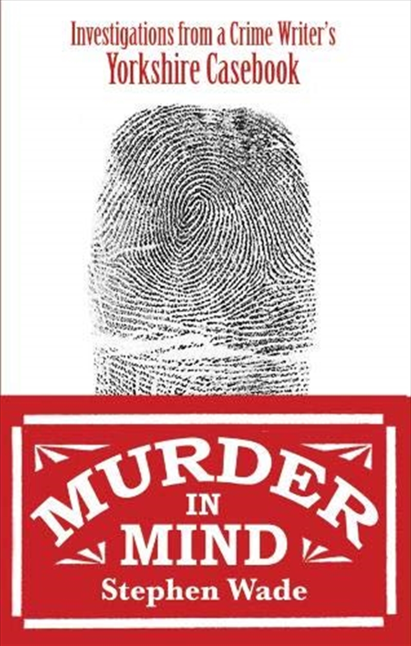 Murder In Mind: Investigations From A Yorkshire Crime Writer'S Casebook/Product Detail/General Fiction Books