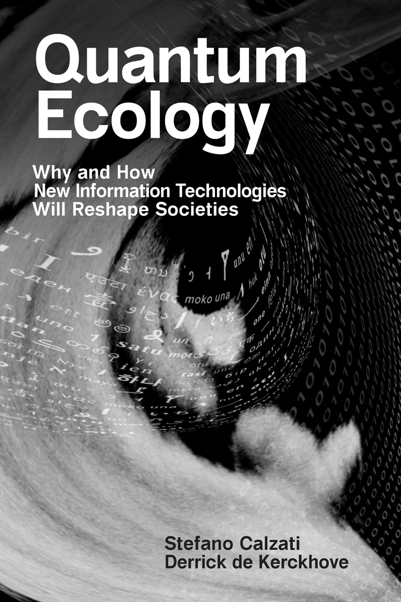 Quantum Ecology:Why And How New Information Technologies Will Reshape Societies/Product Detail/Society & Culture