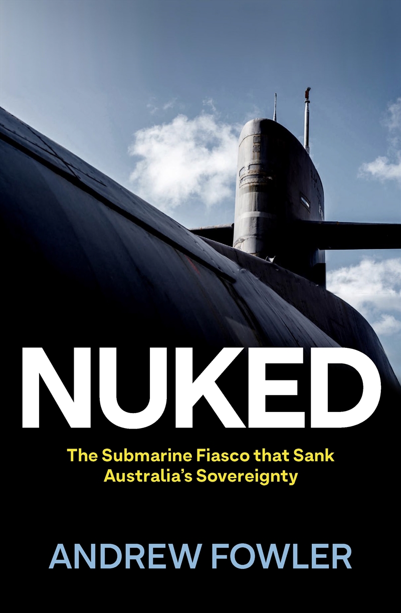 Nuked:The Submarine Fiasco that Sank Australia's Sovereignty/Product Detail/Adult Books