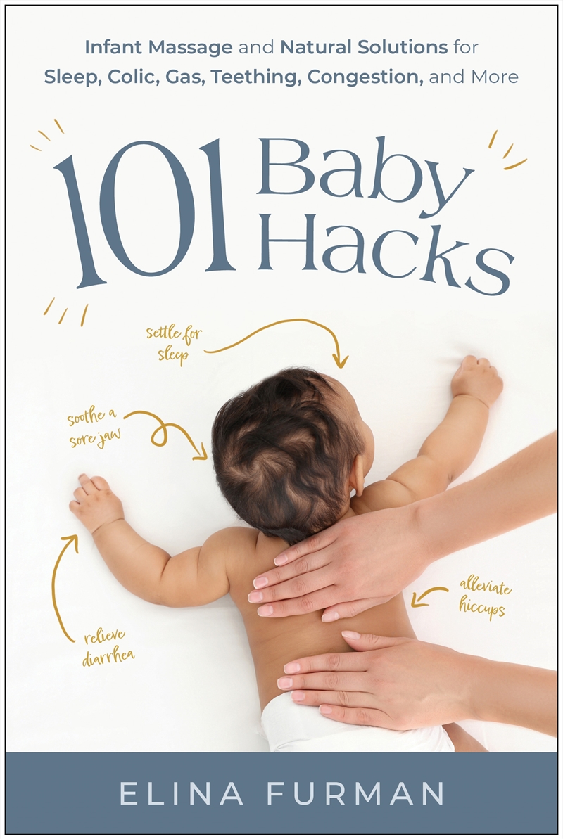 101 Baby Hacks:Infant Massage And Natural Solutions To Help With Sleep, Colic, Gas, Teething, Conges/Product Detail/Family & Health