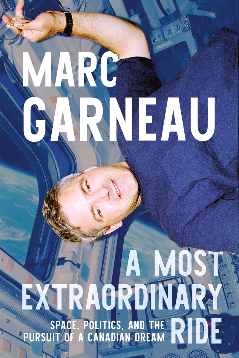 A Most Extraordinary Ride:Space, Politics, and the Pursuit of a Canadian Dream/Product Detail/Adult Books