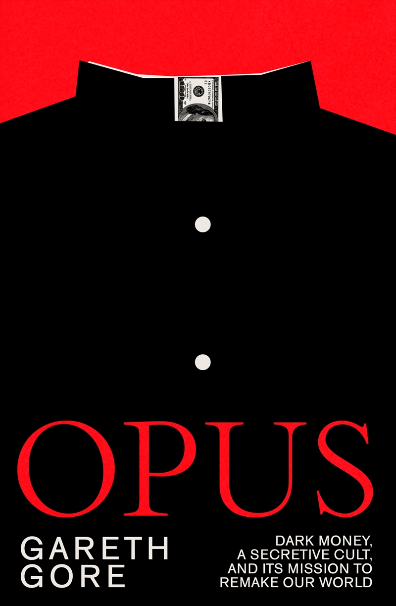 Opus:dark money, a secretive cult, and its mission to remake our world/Product Detail/Law