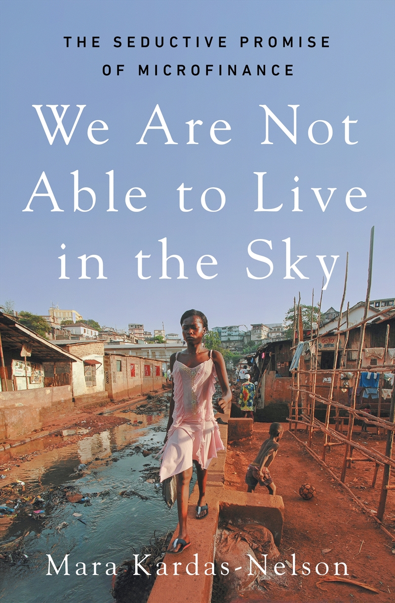 We Are Not Able to Live in the Sky:the seductive promise of microfinance/Product Detail/Accounting & Finance