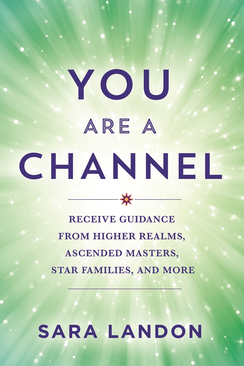 You Are A Channel:Receive Guidance from Higher Realms; Ascended Masters; Star Families; and More/Product Detail/Religion & Beliefs