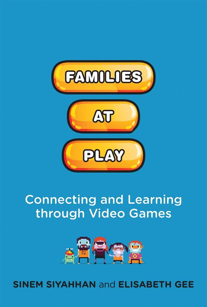 Families at Play:Connecting and Learning through Video Games/Product Detail/Adult Books
