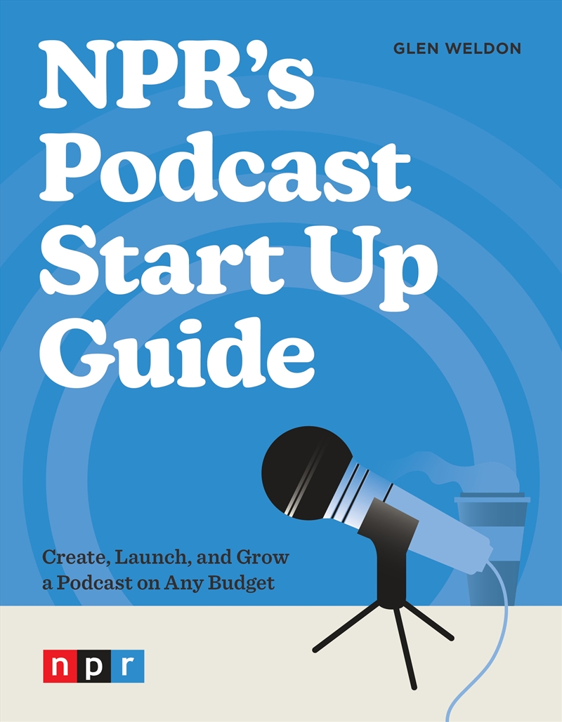 NPR's Podcast Start Up Guide:Create, Launch, and Grow a Podcast on Any Budget/Product Detail/Self Help & Personal Development