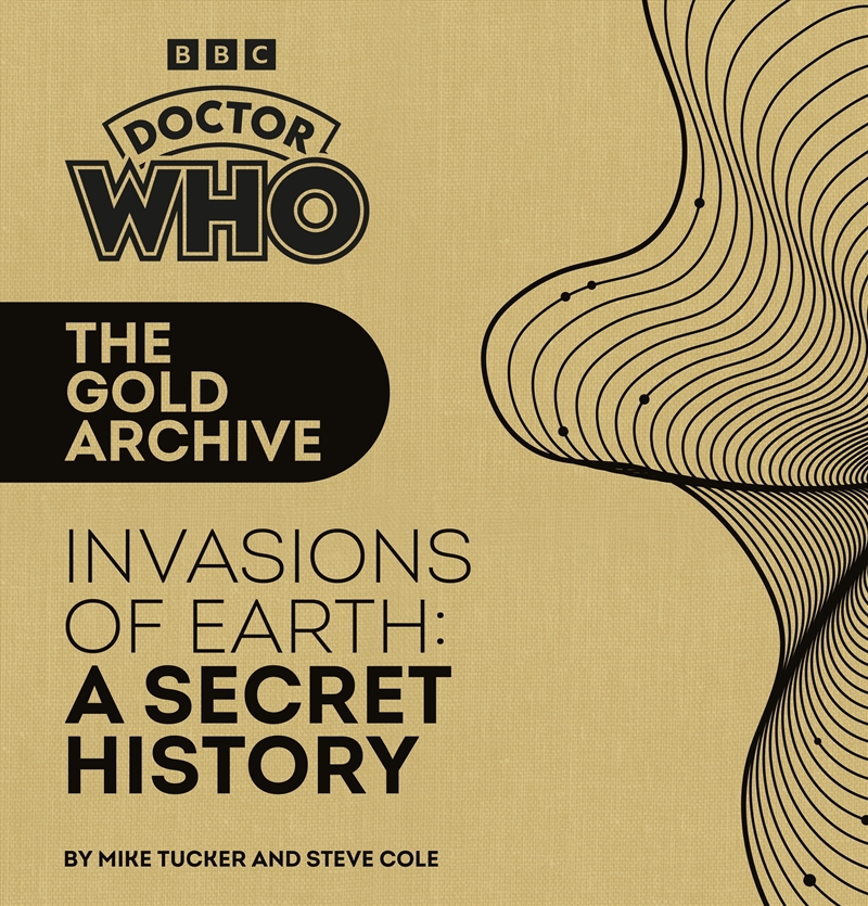 Doctor Who: The Gold Archive: Invasions of Earth: A Secret History/Product Detail/Science Fiction Books