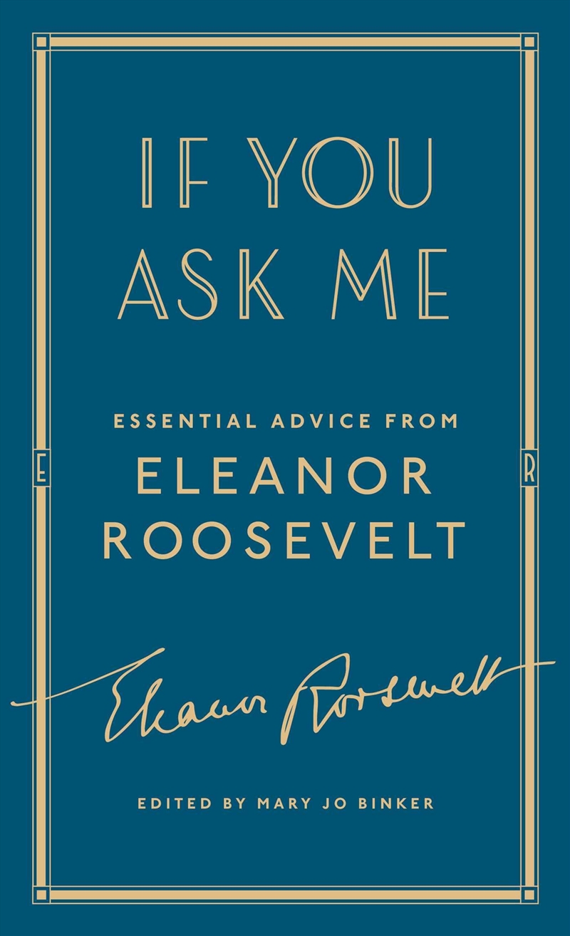 If You Ask Me: Essential Advice From Eleanor Roosevelt/Product Detail/History