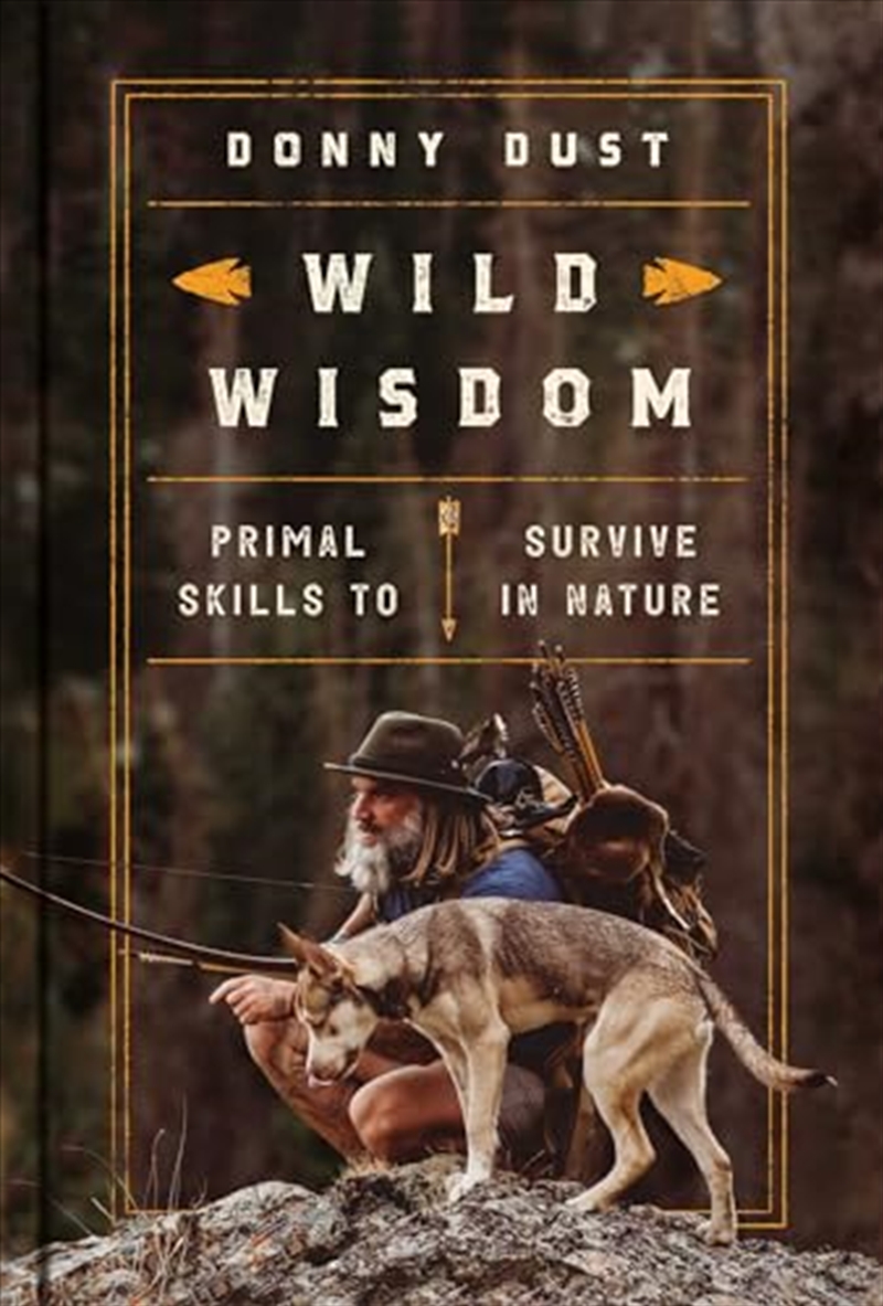Wild Wisdom: Primal Skills To Survive In Nature/Product Detail/Sport & Recreation