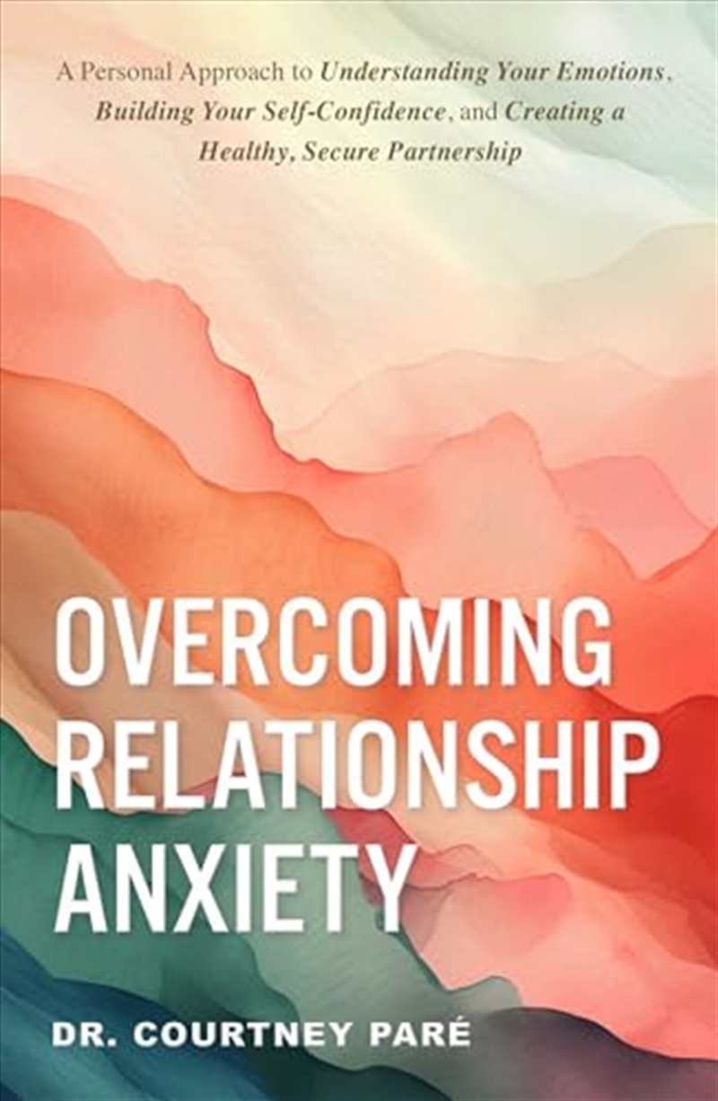 Overcoming Relationship Anxiety: A Personal Approach To Understanding Your Emotions/Product Detail/Self Help & Personal Development