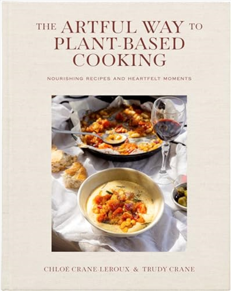 The Artful Way To Plant-Based Cooking: Nourishing Recipes And Heartfelt Moments (A Cookbook)/Product Detail/Recipes, Food & Drink