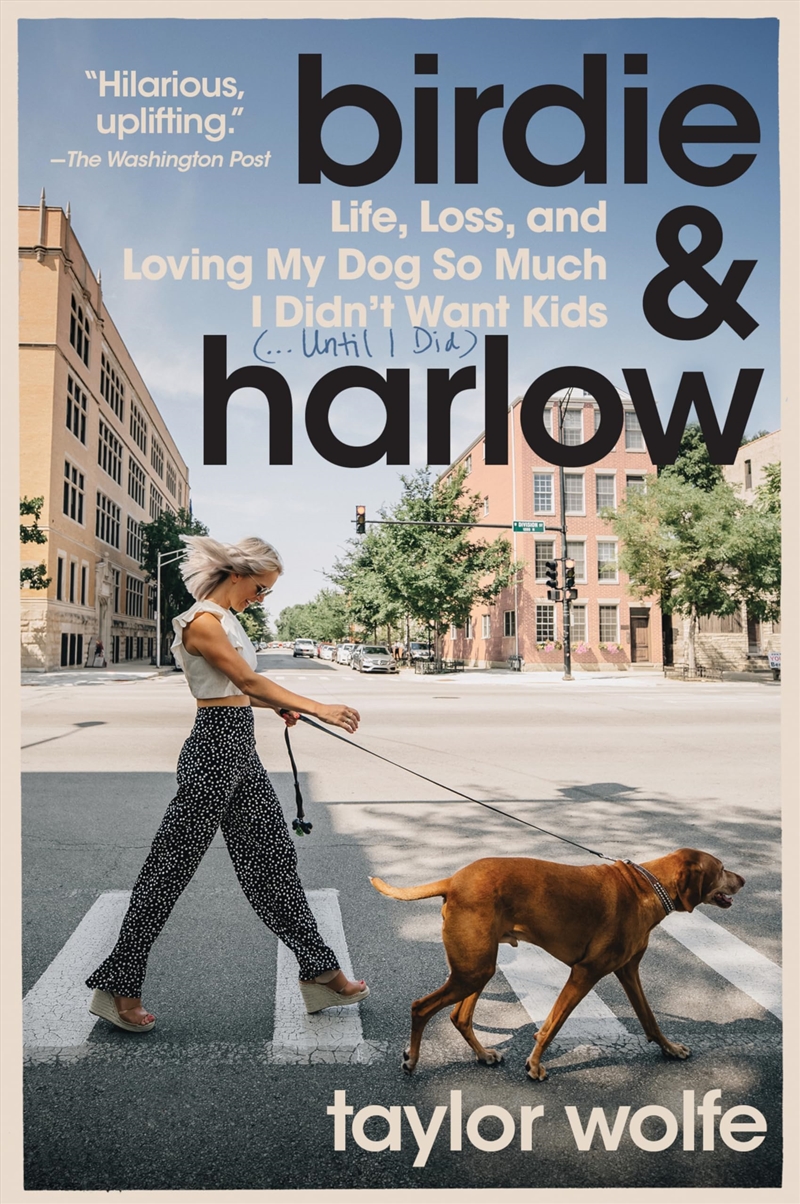 Birdie & Harlow: Life, Loss, and Loving My Dog So Much I Didn't Want Kids (…Until I Did)/Product Detail/Biographies & True Stories