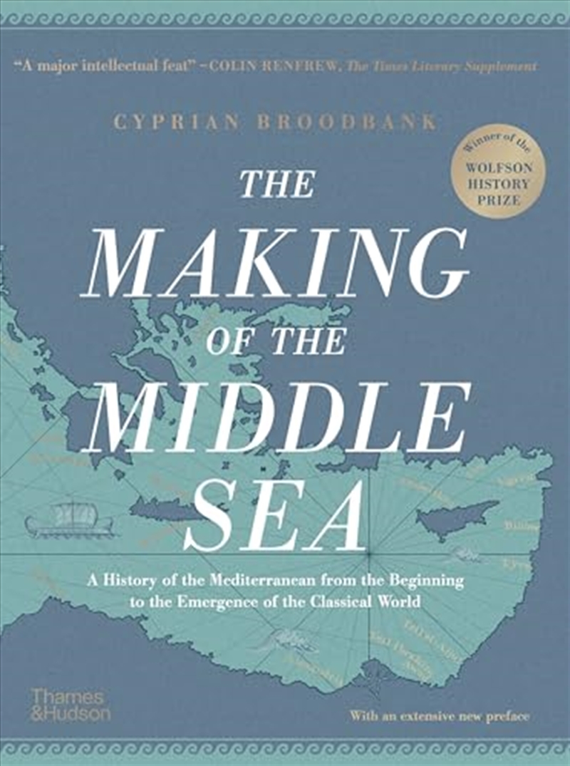 The Making Of The Middle Sea: A History Of The Mediterranean From The Beginning To The Emergence Of/Product Detail/History