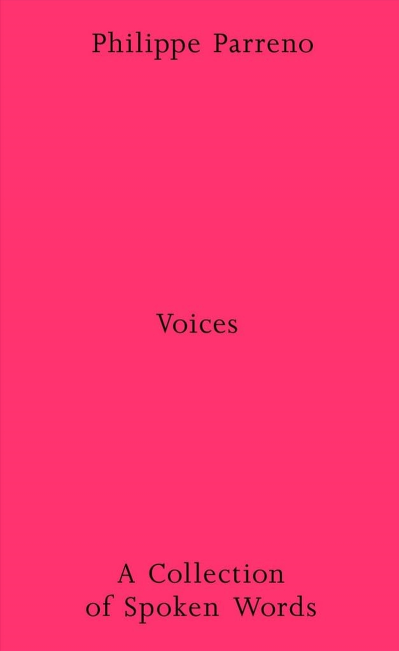 Philippe Parreno: Voices: A Collection of Spoken Works/Product Detail/Reading