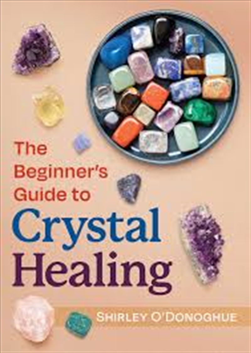 The Beginner's Guide to Crystal Healing/Product Detail/Religion & Beliefs