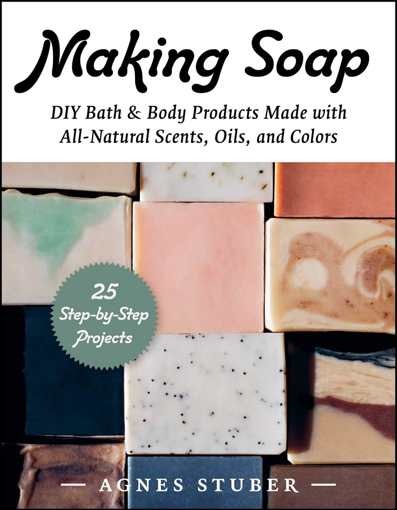 Making Soap: DIY Bath & Body Products Made with All-Natural Scents, Oils, and Colors/Product Detail/Crafts & Handiwork
