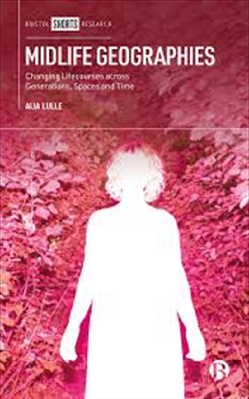 Midlife Geographies: Changing Lifecourses Across Generations, Spaces And Time/Product Detail/Psychology