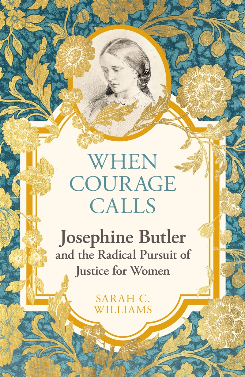 When Courage Calls: Josephine Butler and the Radical Pursuit of Justice for Women/Product Detail/Biographies & True Stories