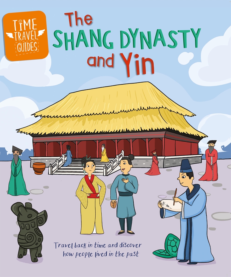 Time Travel Guides: The Shang Dynasty And Yin/Product Detail/Childrens