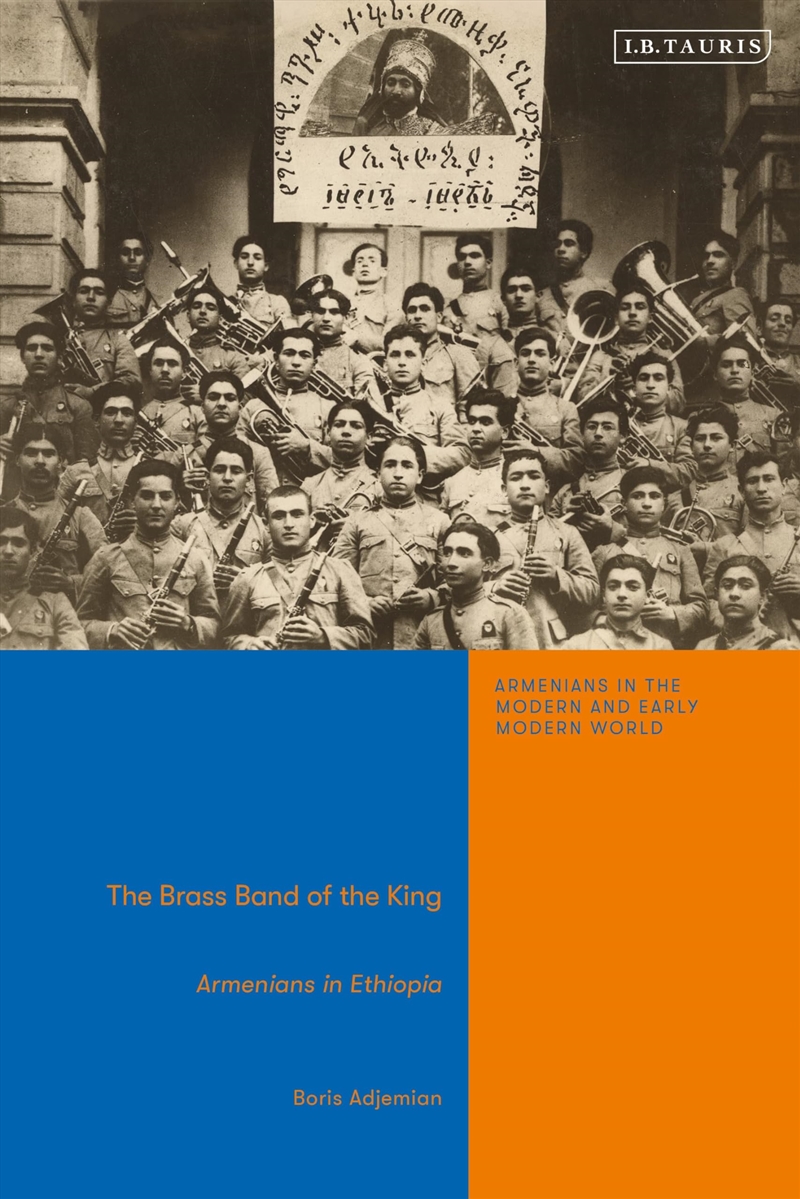 The Brass Band of the King: Armenians in Ethiopia (Armenians in the Modern and Early Modern World)/Product Detail/Society & Culture