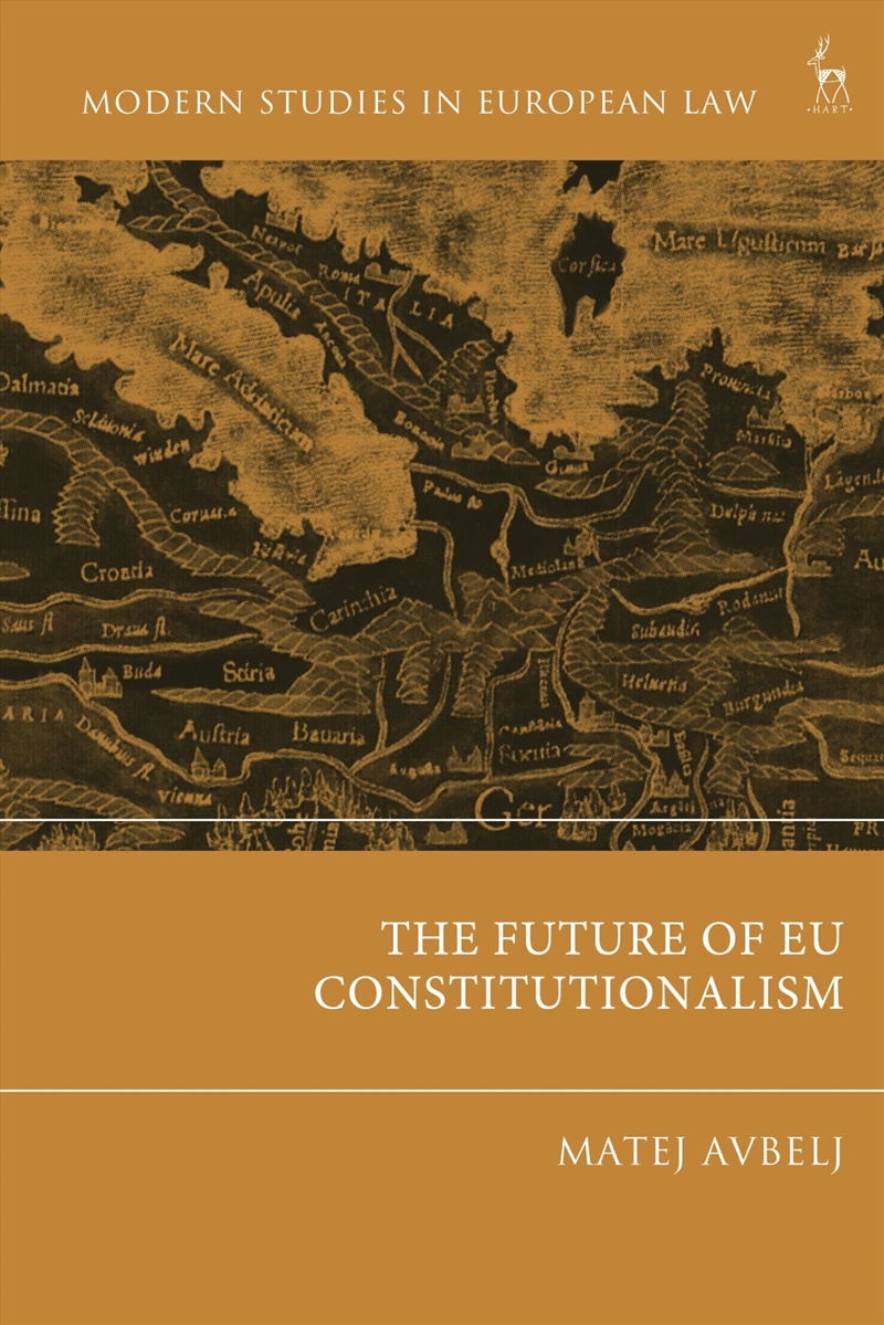 The Future of EU Constitutionalism (Modern Studies in European Law)/Product Detail/Law