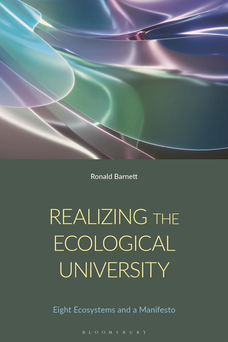 Realizing The Ecological University: Eight Ecosystems, Their Antagonisms And A Manifesto/Product Detail/Education & Textbooks