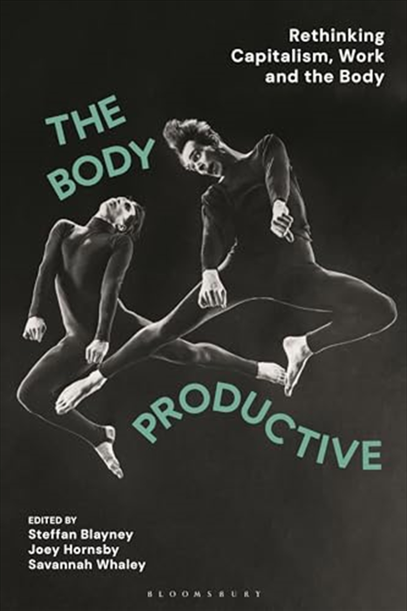 The Body Productive: Rethinking Capitalism, Work and the Body/Product Detail/Society & Culture