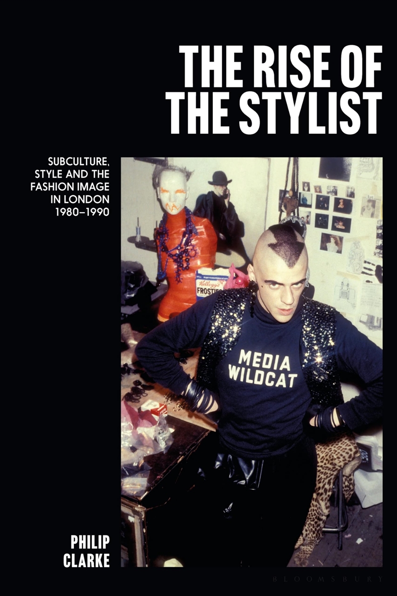 The Rise of the Stylist: Subculture, Style and the Fashion Image in London 1980–1990/Product Detail/Fashion & Style Guides