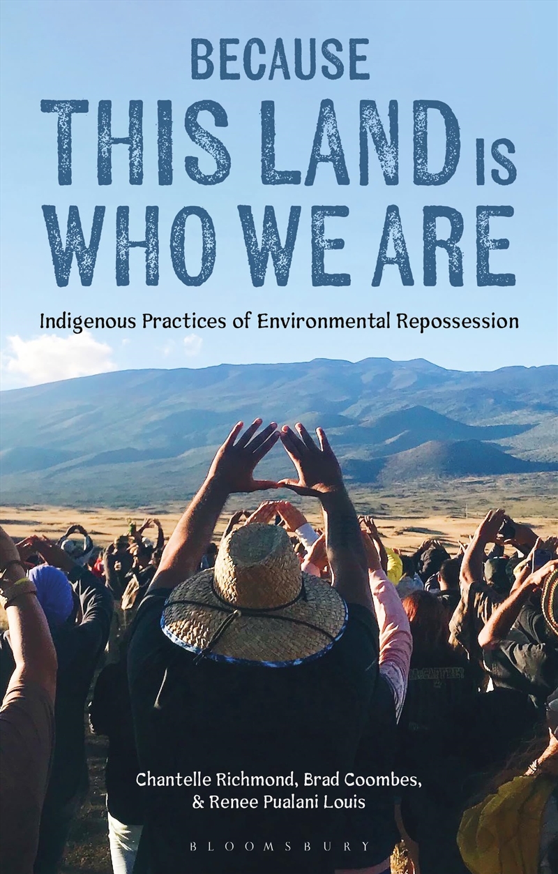 Because this Land is Who We Are: Indigenous Practices of Environmental Repossession/Product Detail/Society & Culture