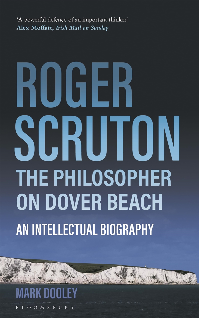 Roger Scruton: The Philosopher on Dover Beach: An Intellectual Biography/Product Detail/History