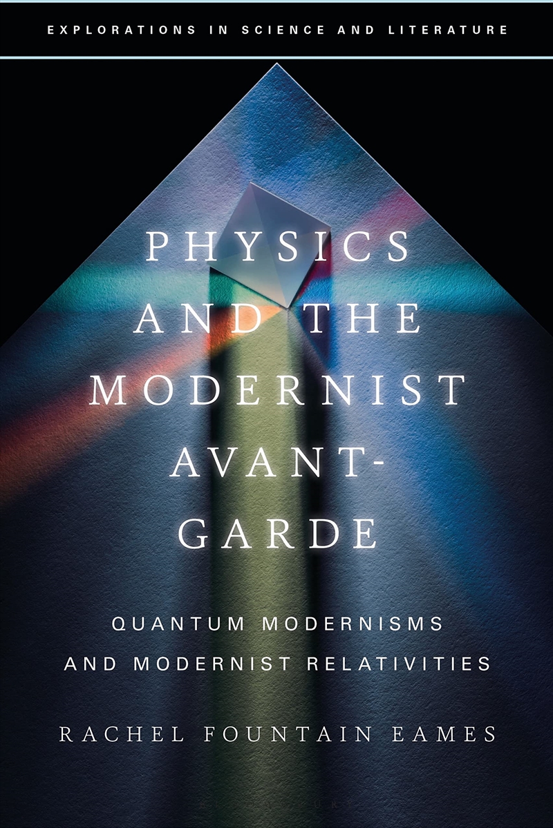 Physics and the Modernist Avant-Garde: Quantum Modernisms and Modernist Relativities (Explorations i/Product Detail/Literature & Poetry
