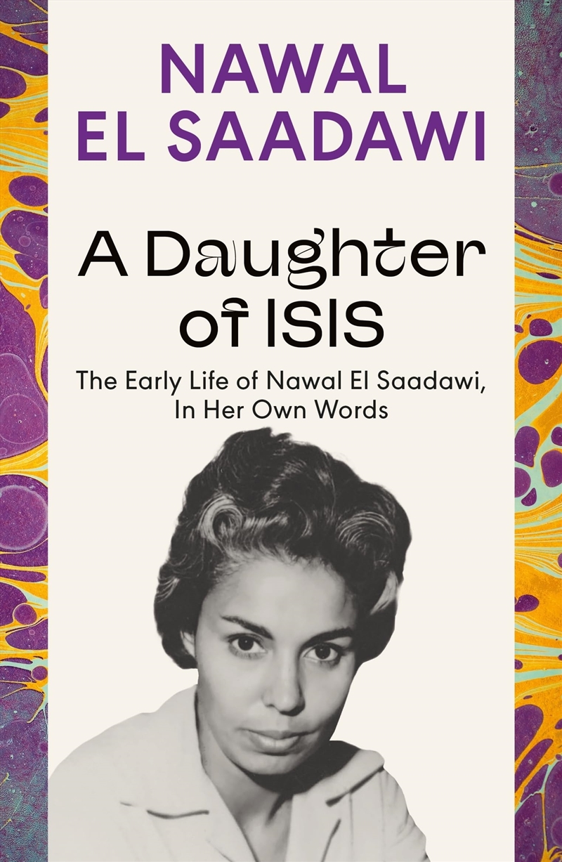 A Daughter of Isis: The Early Life of Nawal El Saadawi, In Her Own Words/Product Detail/Biographies & True Stories