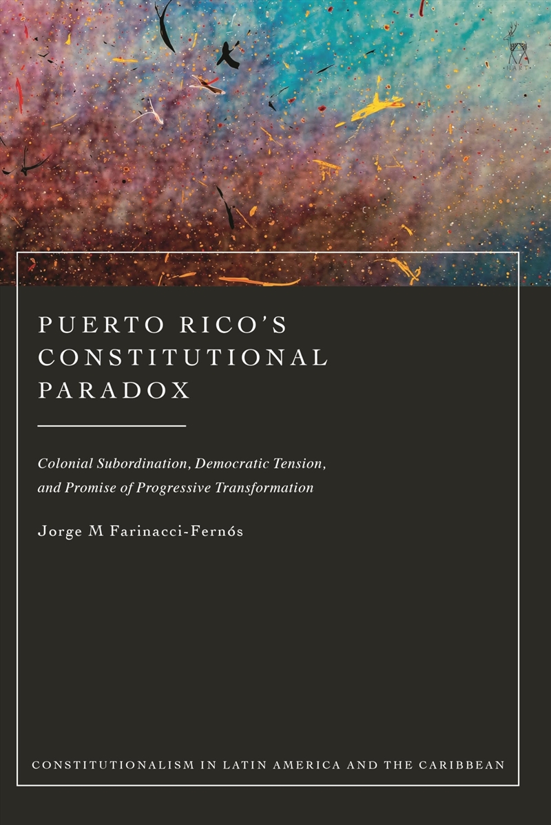 Puerto Rico’s Constitutional Paradox: Colonial Subordination, Democratic Tension, and Promise of Pro/Product Detail/Law