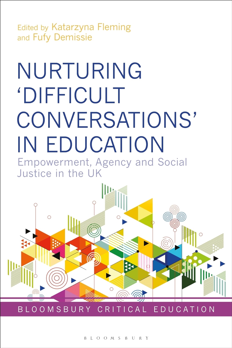 Nurturing ‘Difficult Conversations’ In Education: Empowerment, Agency And Social Justice In The Uk (/Product Detail/Reading