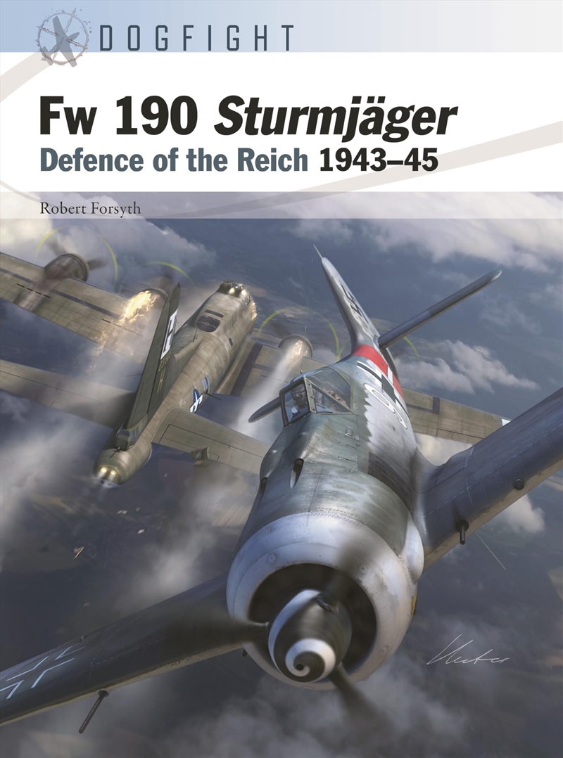 Fw 190 Sturmjäger: Defence of the Reich 1943–45 (Dogfight, 11)/Product Detail/Adult Books