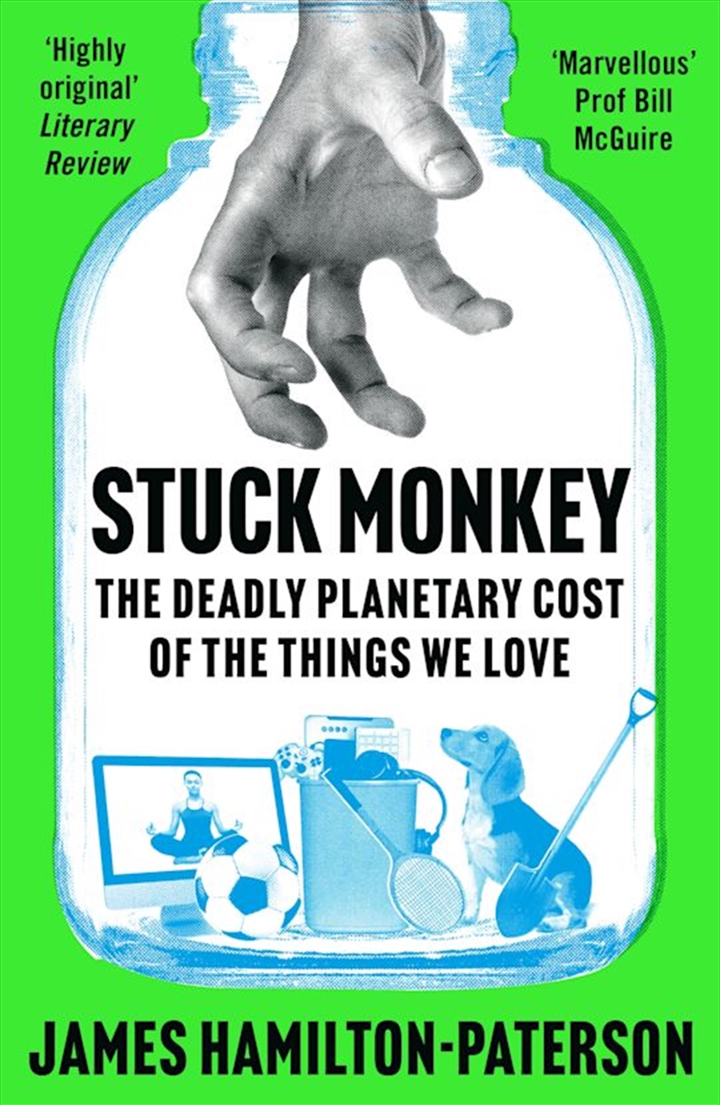 Stuck Monkey: The Deadly Planetary Cost of the Things We Love/Product Detail/Science